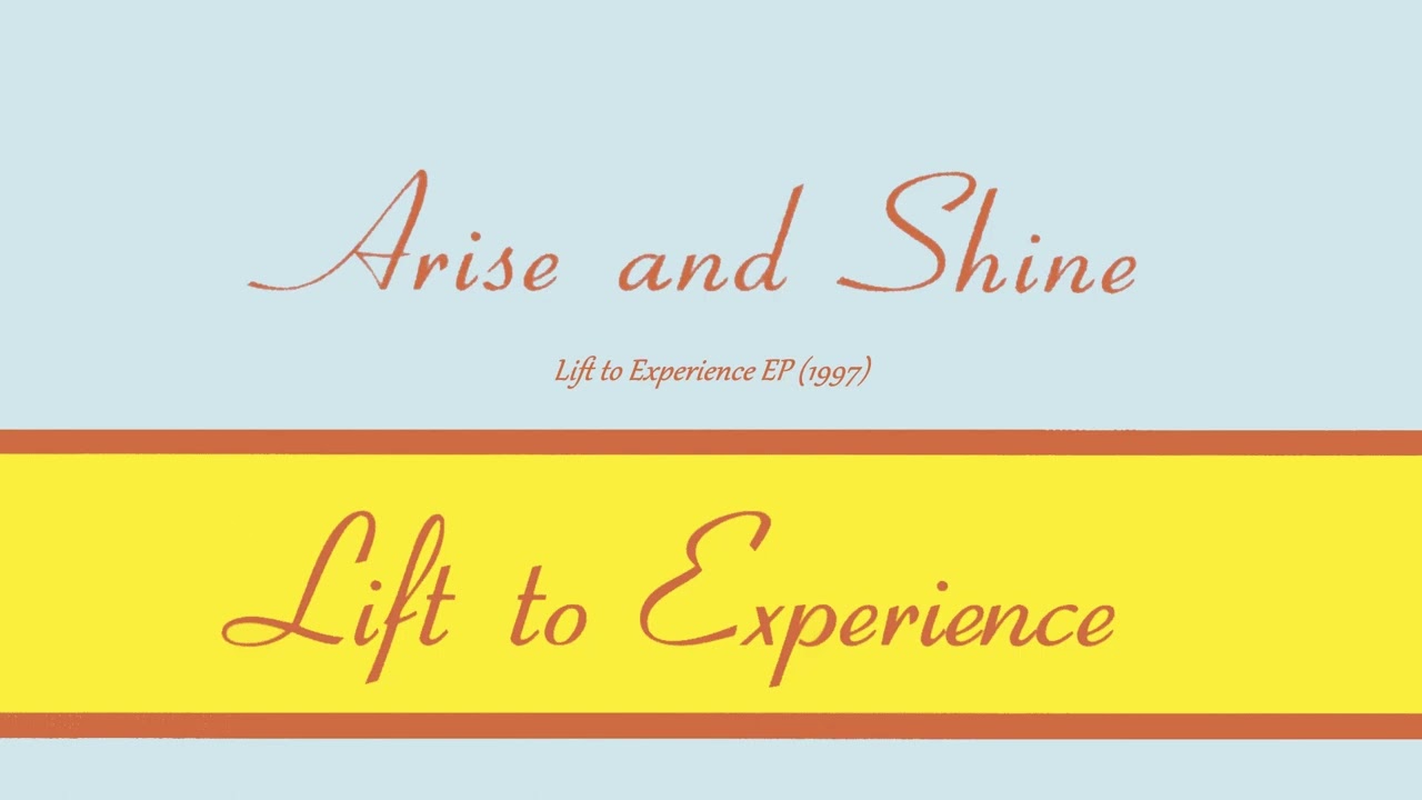 Lift to Experience - Arise and Shine [1997 EP 3/4]