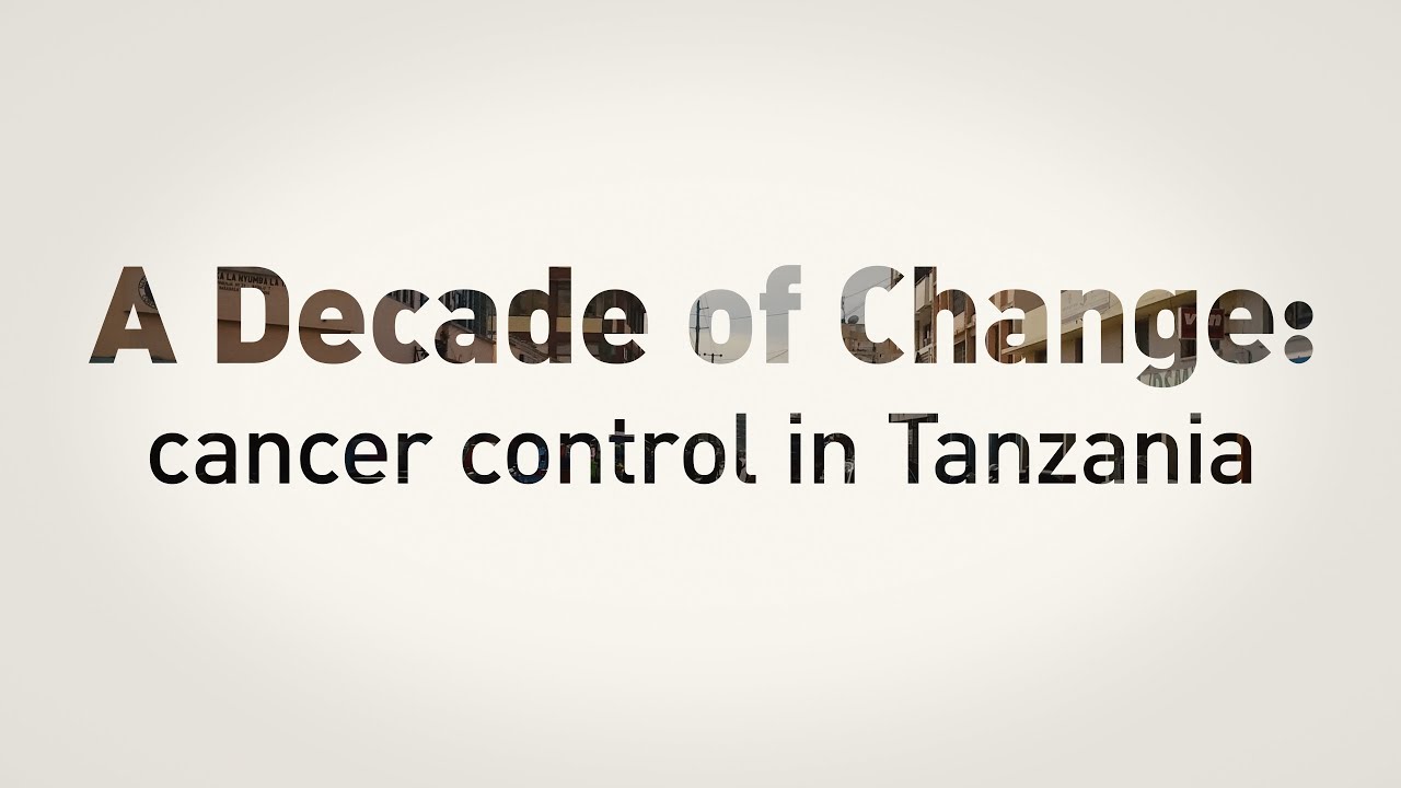 A Decade of Change: cancer control in Tanzania
