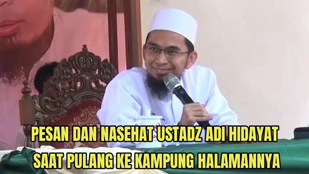 Ustadz Adi Hidayat Pulang Kampung | Pesan Dan Nasehat Ustadz Adi Hidayat