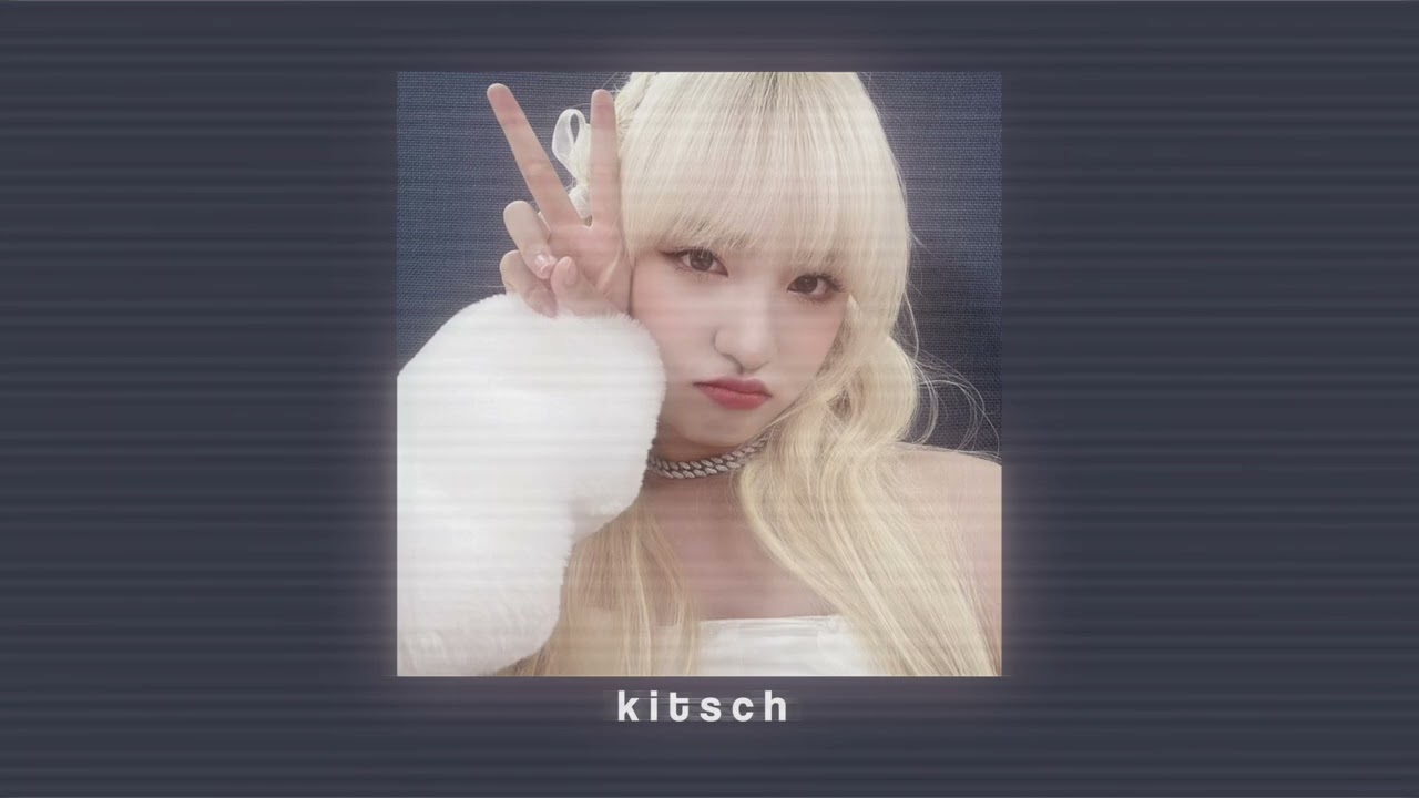 kitsch - ive (sped up)