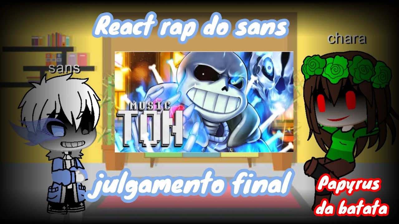 React rap do sans (julgamento final) do @Papyrus Da Batata