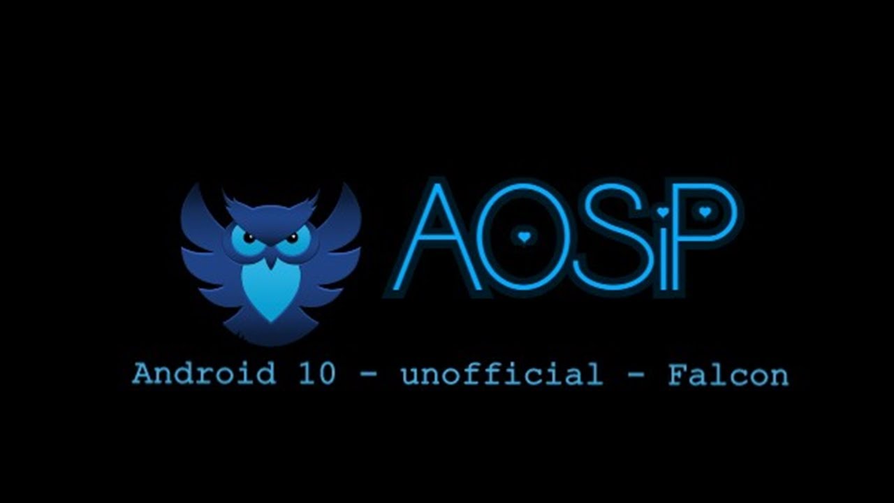 ROM AOSiP [Android 10] [Unofficial] [Falcon]