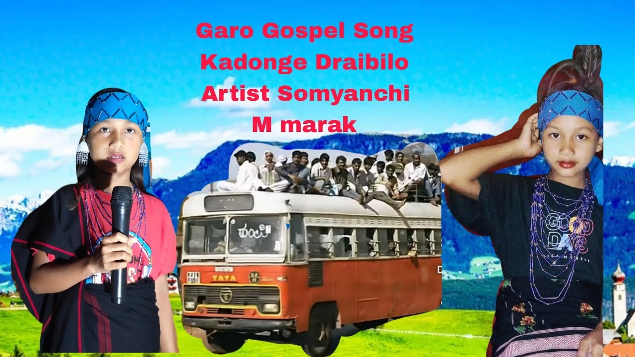 May 27, 2025 /Garo Gospel Songs /Kadonge Draibilo /Artist Somyanchi M Marak Lyrics S.m Sangma.