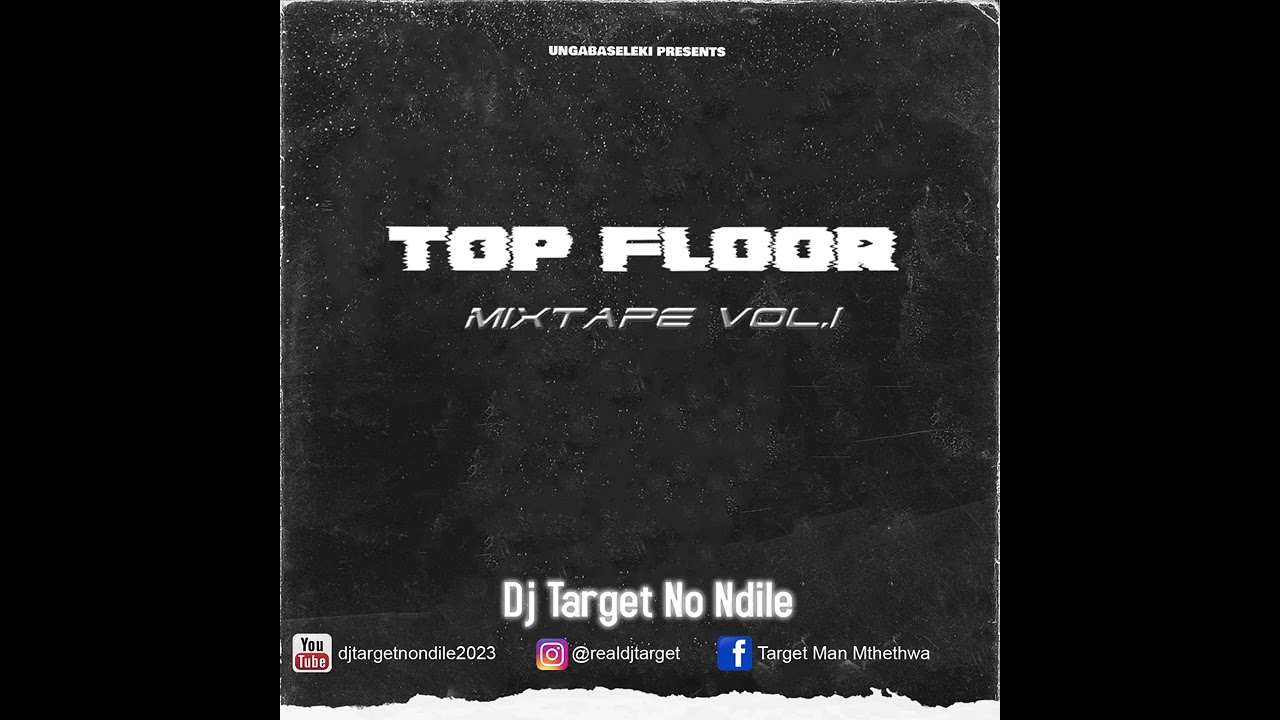 Dj Target No Ndile - Top Floor Mixtape Vol.1