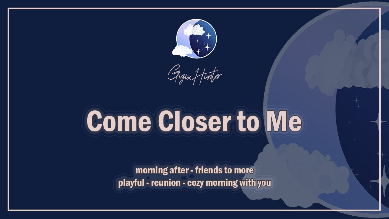 Come Closer to Me [Morning Cuddle] [Hangover] [Friends to More] [Playful] [F4A] ASMR Roleplay