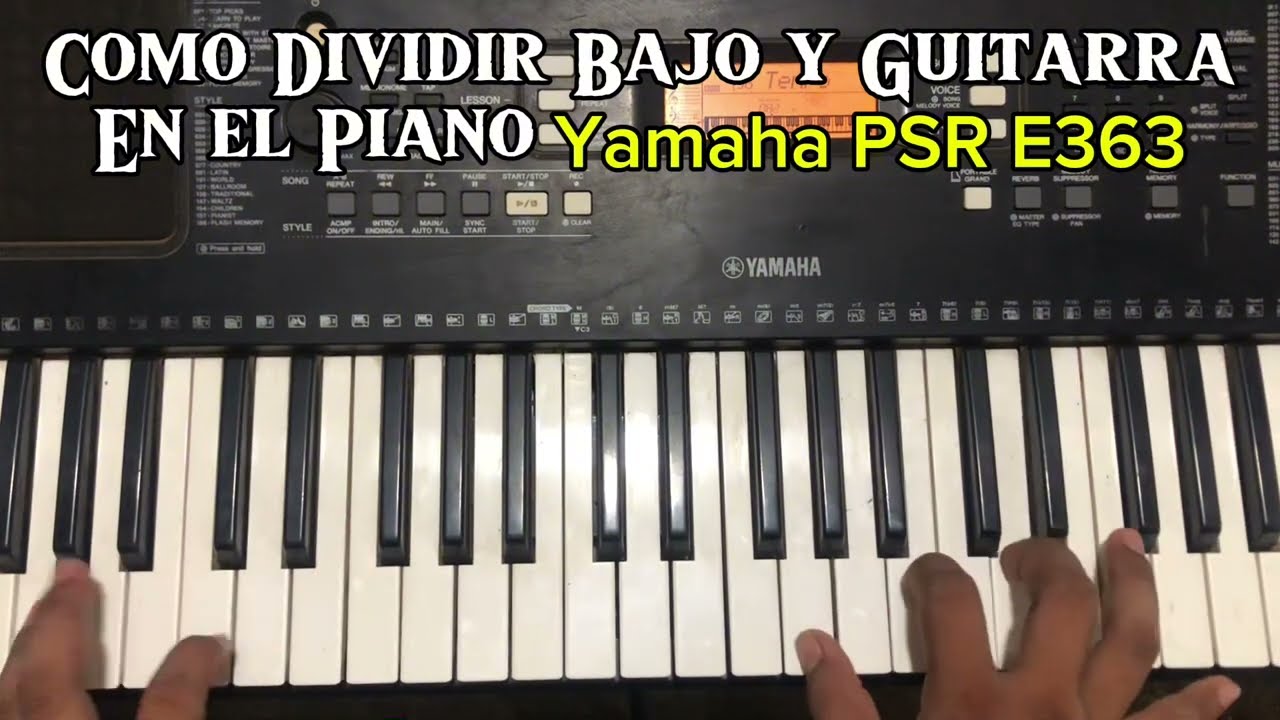 #Tutorial Como Dividir El Piano En 2 👉YAMAHA PSR E363👈 👉COMO PONER  BAJO Y PIANO👈