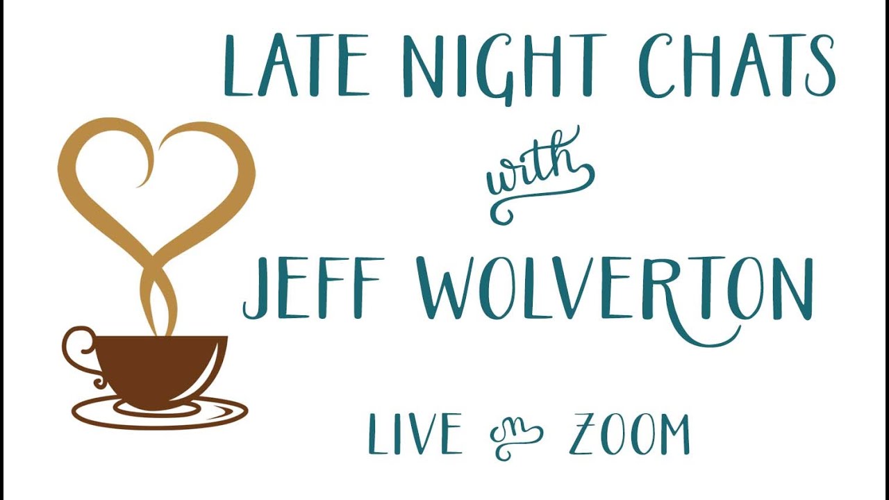 Aug 7, 2022 Late Night Chat with Jeff Wolverton: Our involvement with the world, live on Zoom