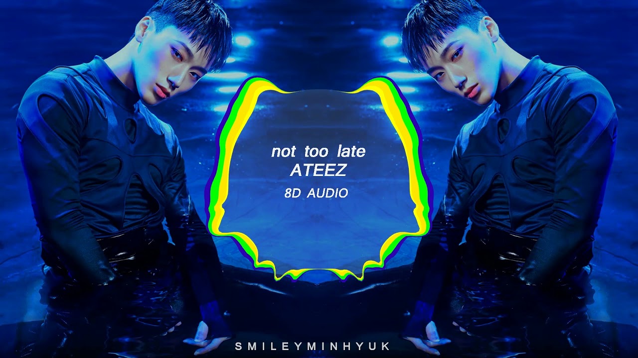 ATEEZ - NOT TOO LATE [8D AUDIO]