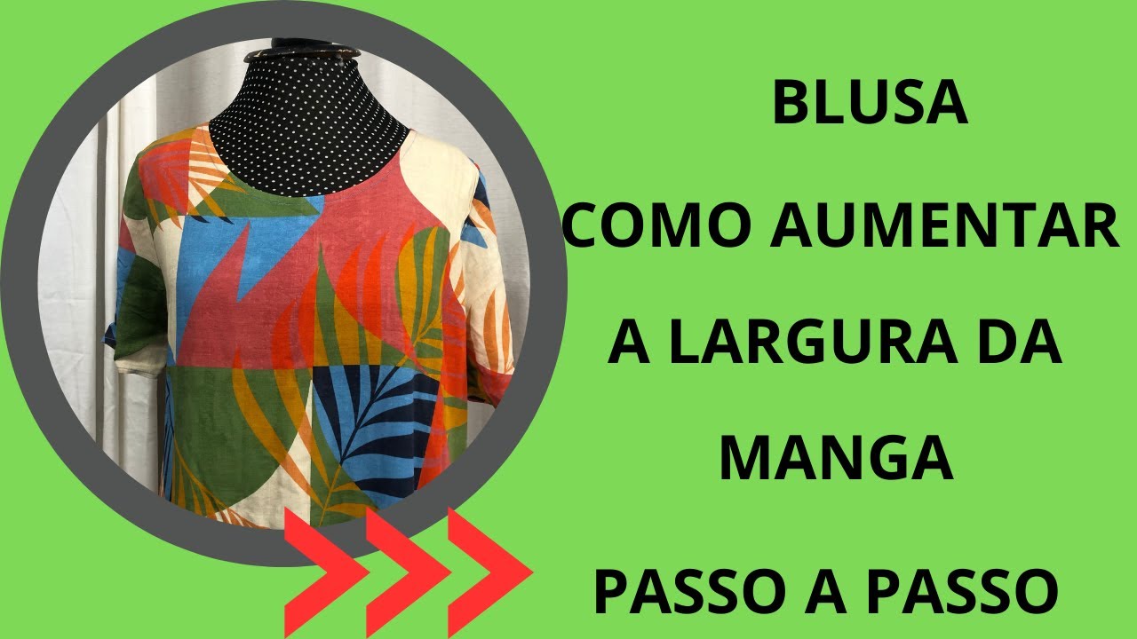 Blusa como aumentar largura da manga