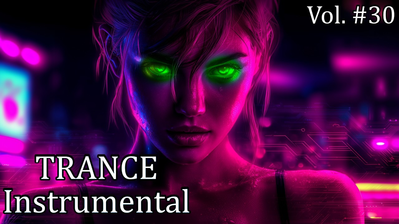 🎶 Instrumental Trance Music | Ultimate Trance Mix | 2025 Vol. 30 🔥
