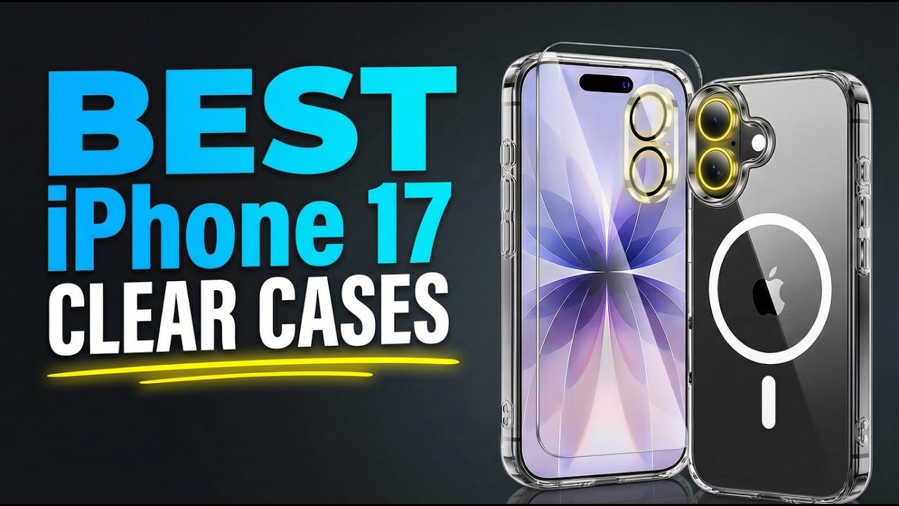 Best iPhone 17 Clear Cases You Must See