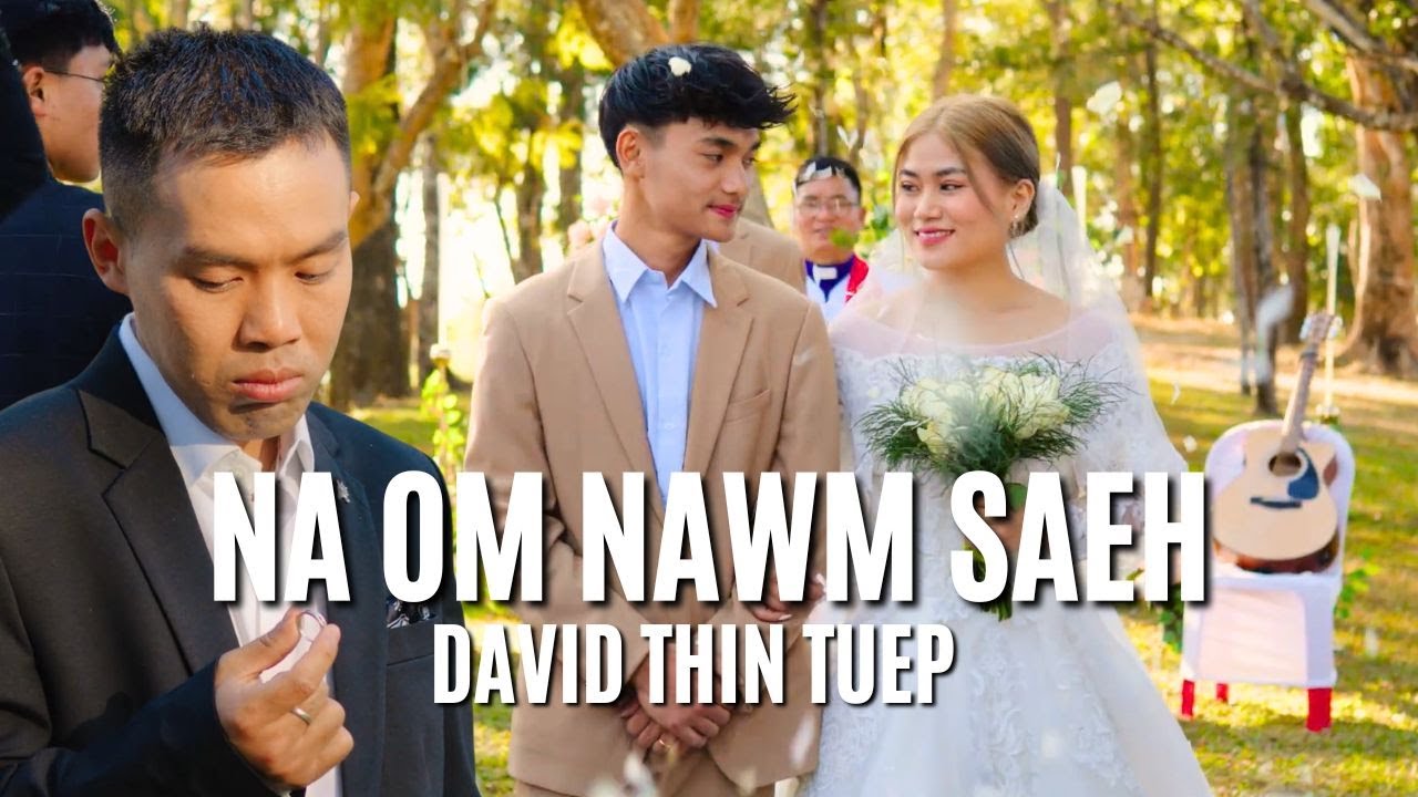 David Thintuep - Na Om Nawm Saeh (Official Music Video) #davidthintuep