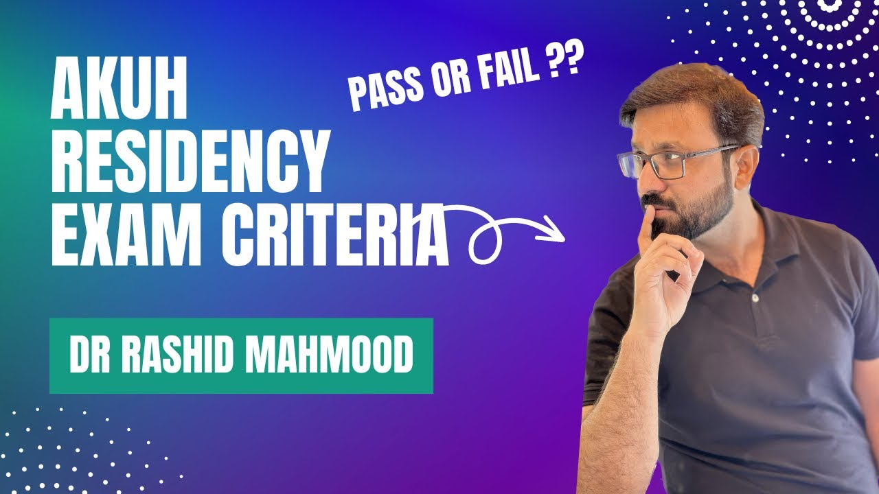 Aga Khan Residency Exam Criteria | Pass or Fail | Dr Rashid Mahmood