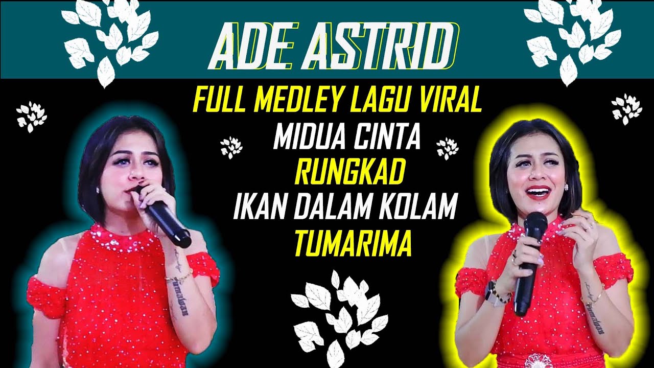 KLIP ADE ASTRID MIDUA CINTA MEDLEY RUNGKAD . TERLALU SAYANG . IKAN DALAM KOLAM . TUMARIMA FT LD PRO