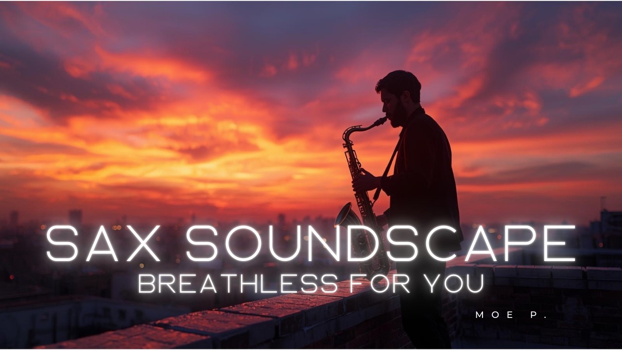 Sax Soundscape: Breathless For You 💕 | Romantic Saxophone Instrumental for Study, Relax & Chill