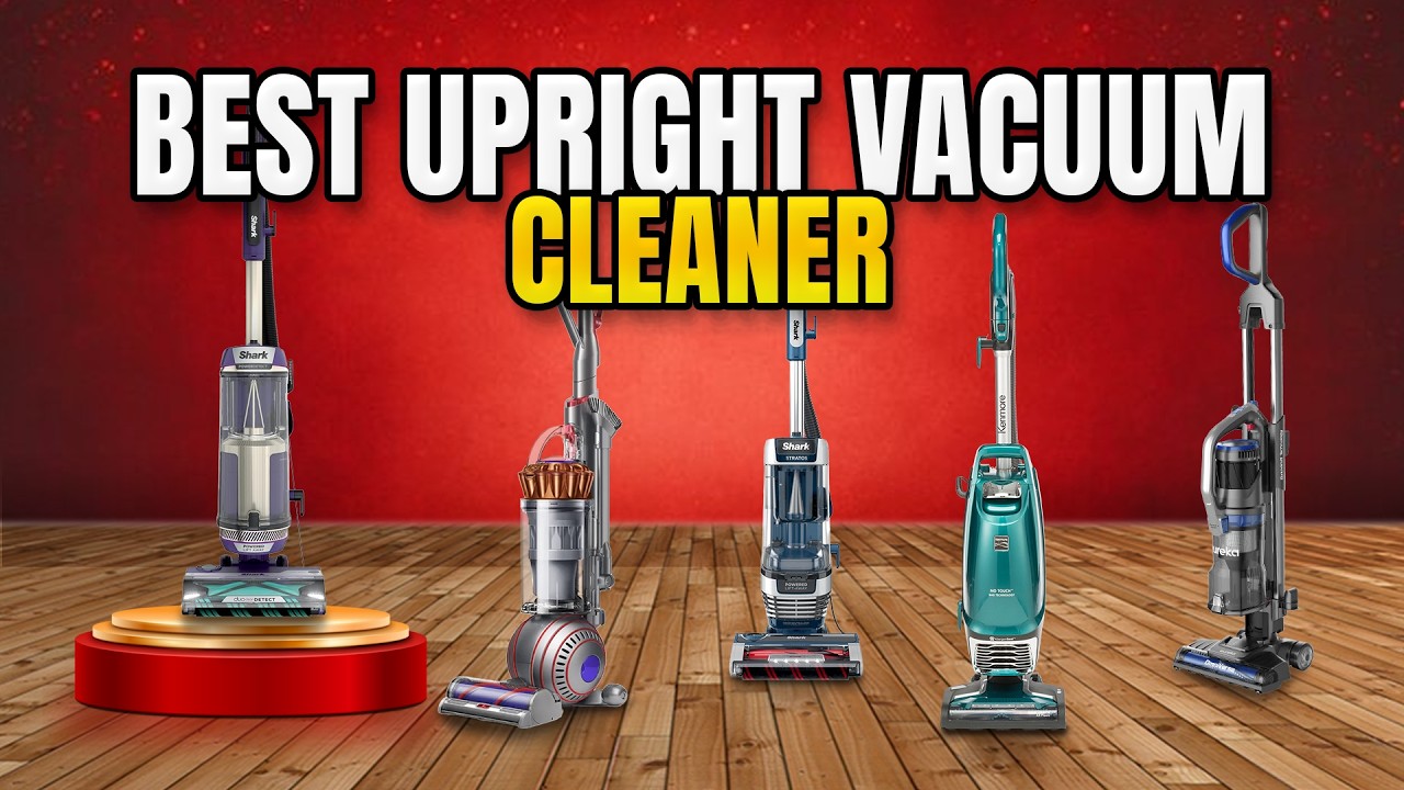 Best Upright Vacuum Cleaner 2025: Top 5 Options for Powerful Deep Cleaning