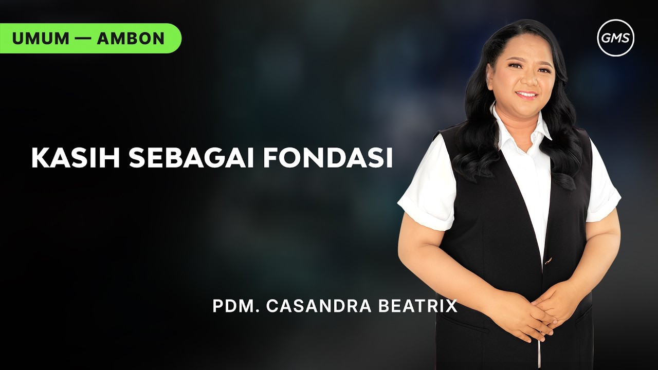 GMS Ambon | Ibadah Umum - KASIH SEBAGAI FONDASI - Pdm. Casandrea Beatrix