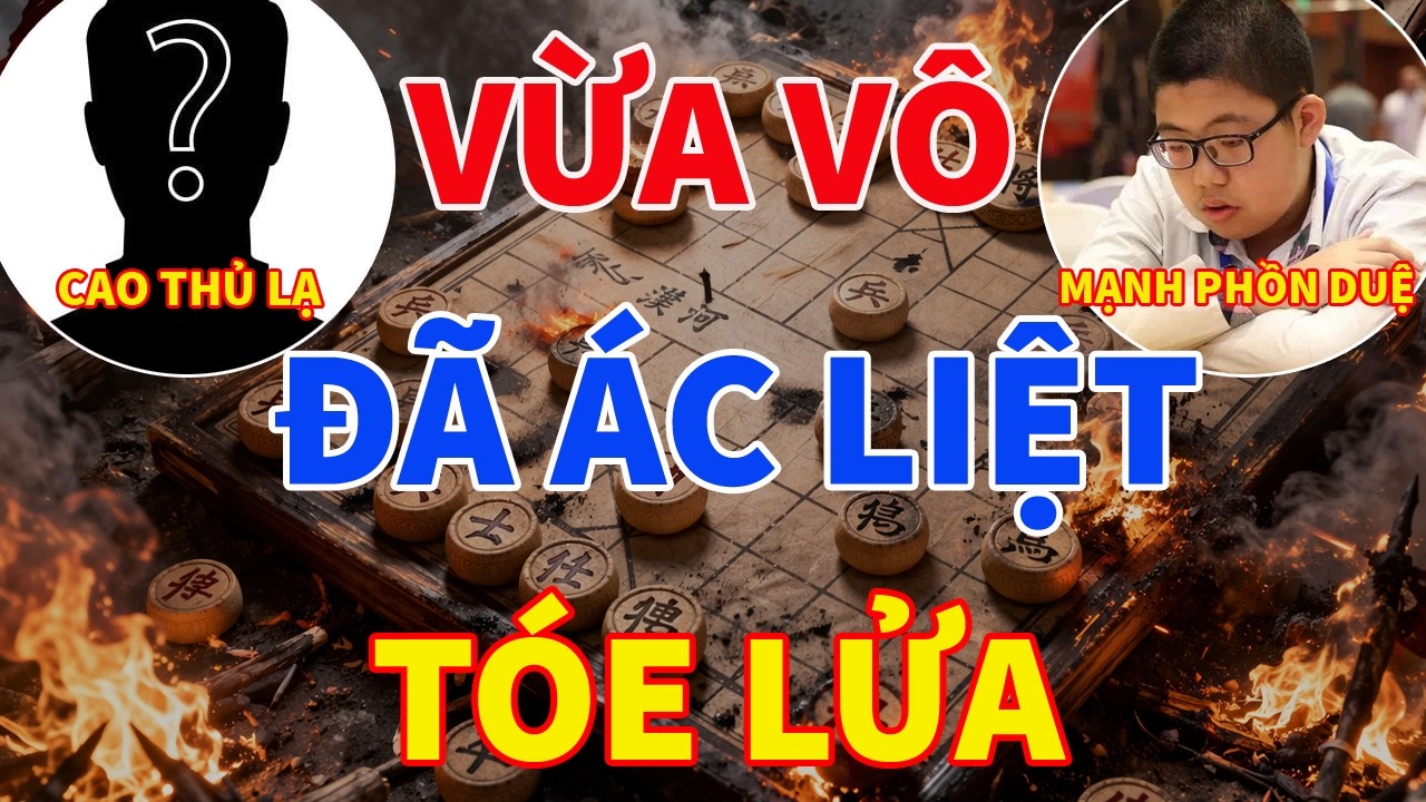 Mạnh Phồn Duệ Đụng Độ Cao Thủ Lạ: V&aacute;n Cờ Tướng &Aacute;c Liệt Đến Rợn Người