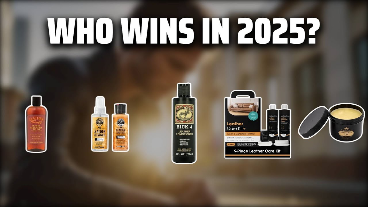 The Top 5 Best Leather Conditioner in 2025 - Must Watch Before Buying!
