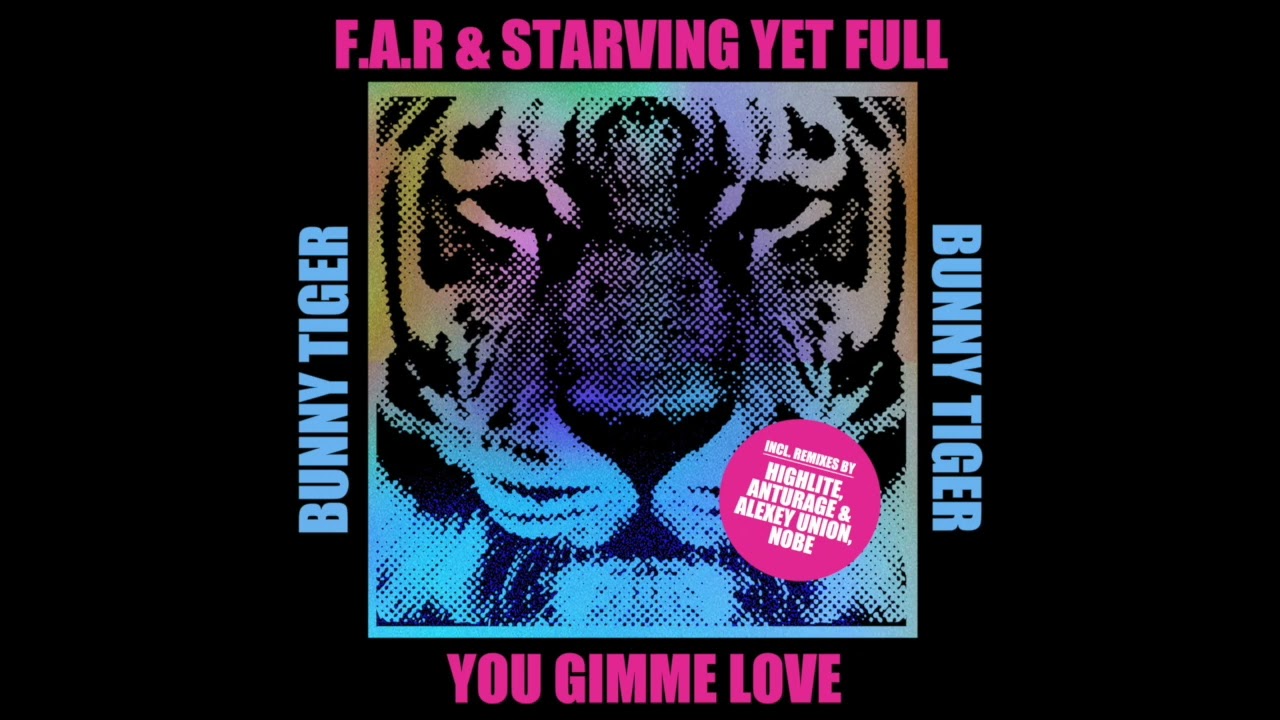 F.A.R  &  Starving Yet Full - YOU GIMME LOVE (Anturage & Alexey Union Remix) [OUT NOW]