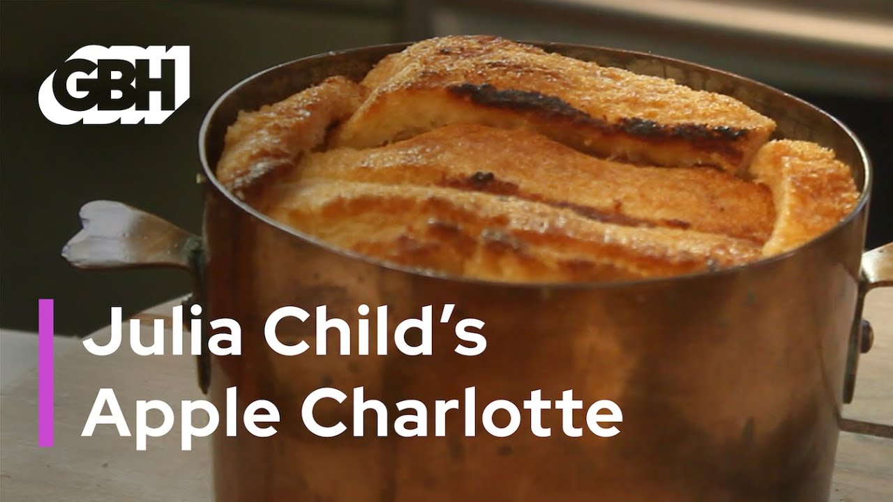 Julia Child's Apple Charlotte — You & Julia: At Home With Amy Traverso