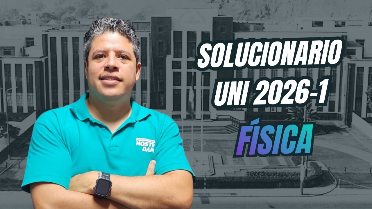 SOLUCIONARIO DE FÍSICA UNI 2026-1