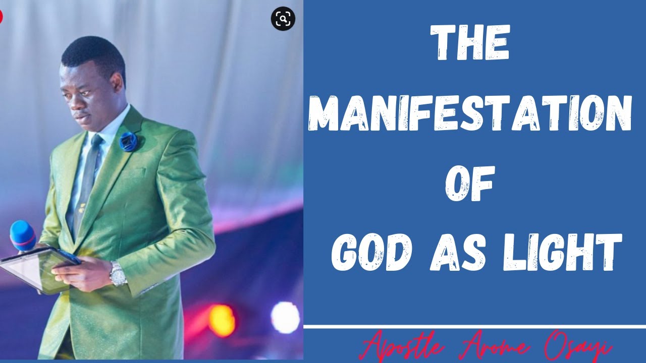The Manifestation of God As Light II Apostle Arome Osayi