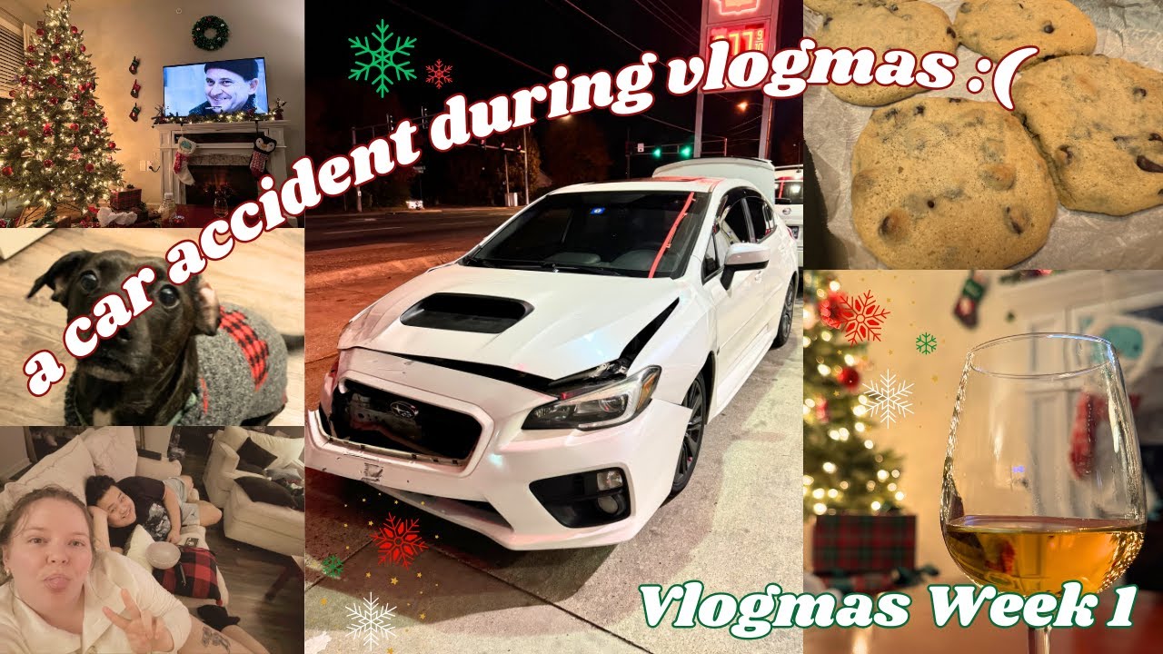 this is NOT how we imagined our first vlogmas *car accident, almost break-in* VLOGMAS WEEK 1