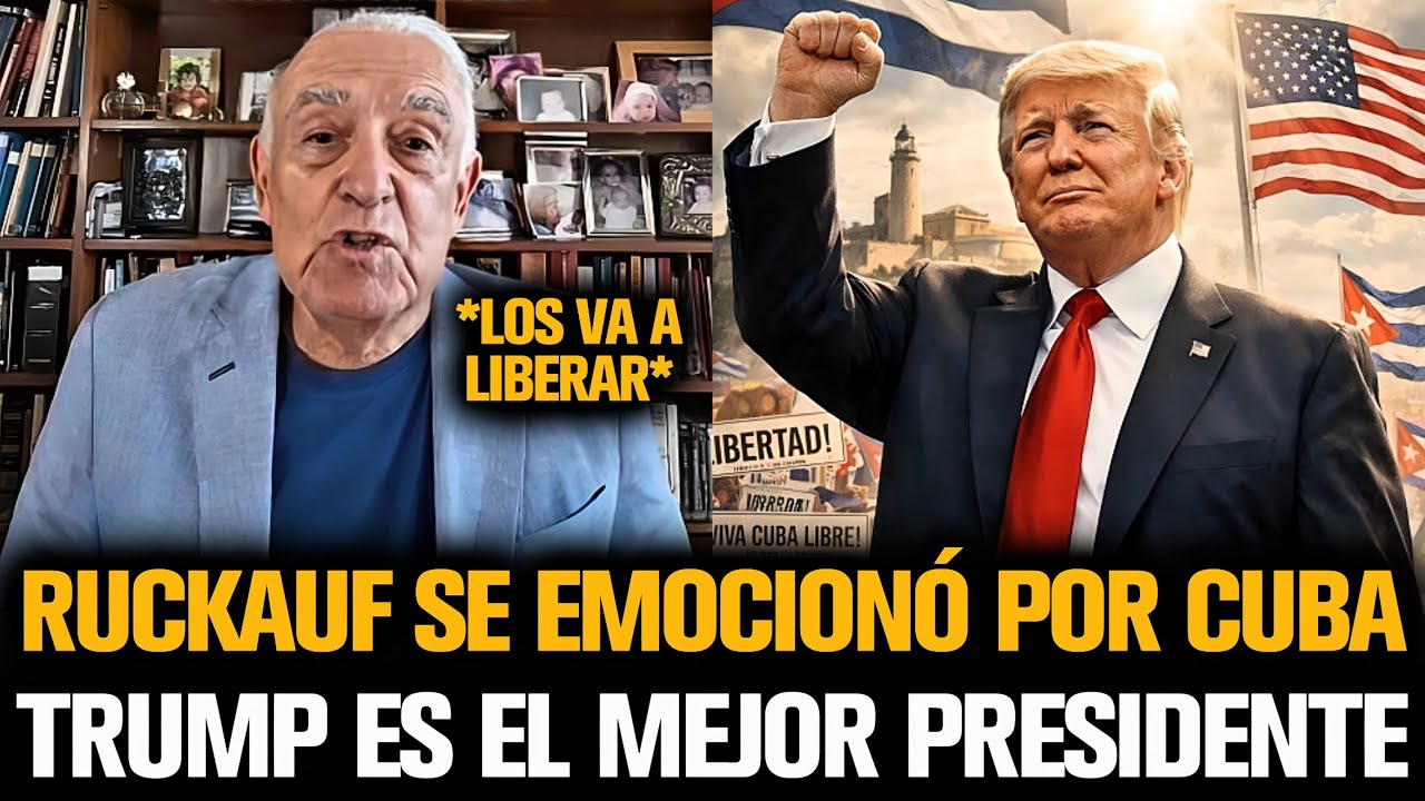 RUCKAUF SE EMOCIONÓ POR CUBA A HORAS DE SER LIBERADO POR TRUMP