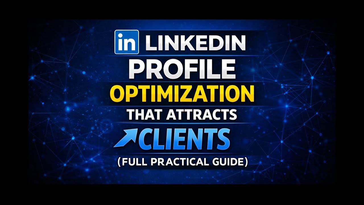 LinkedIn Profile Optimization That Attracts Clients (Full Practical Guide)