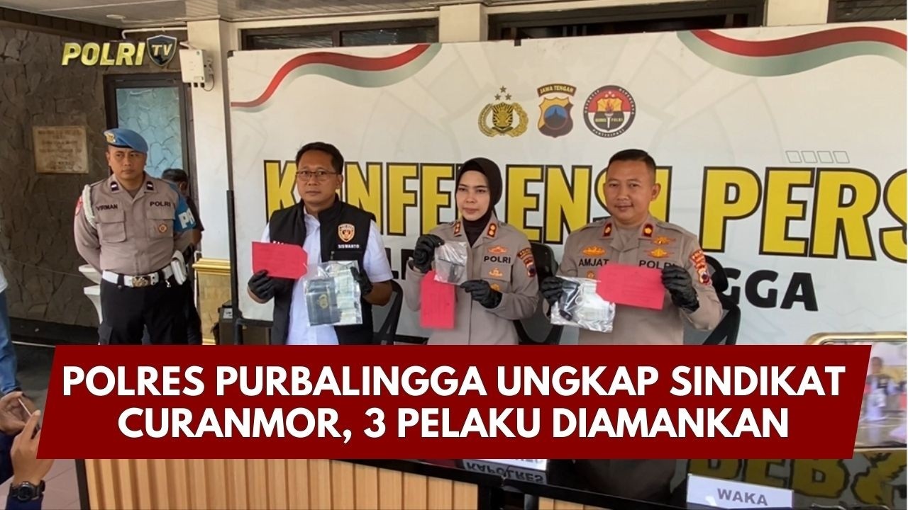 PRESISI UPDATE : POLRES PURBALINGGA UNGKAP SINDIKAT CURANMOR, 3 PELAKU DIAMANKAN 07/03/26 (14.00)