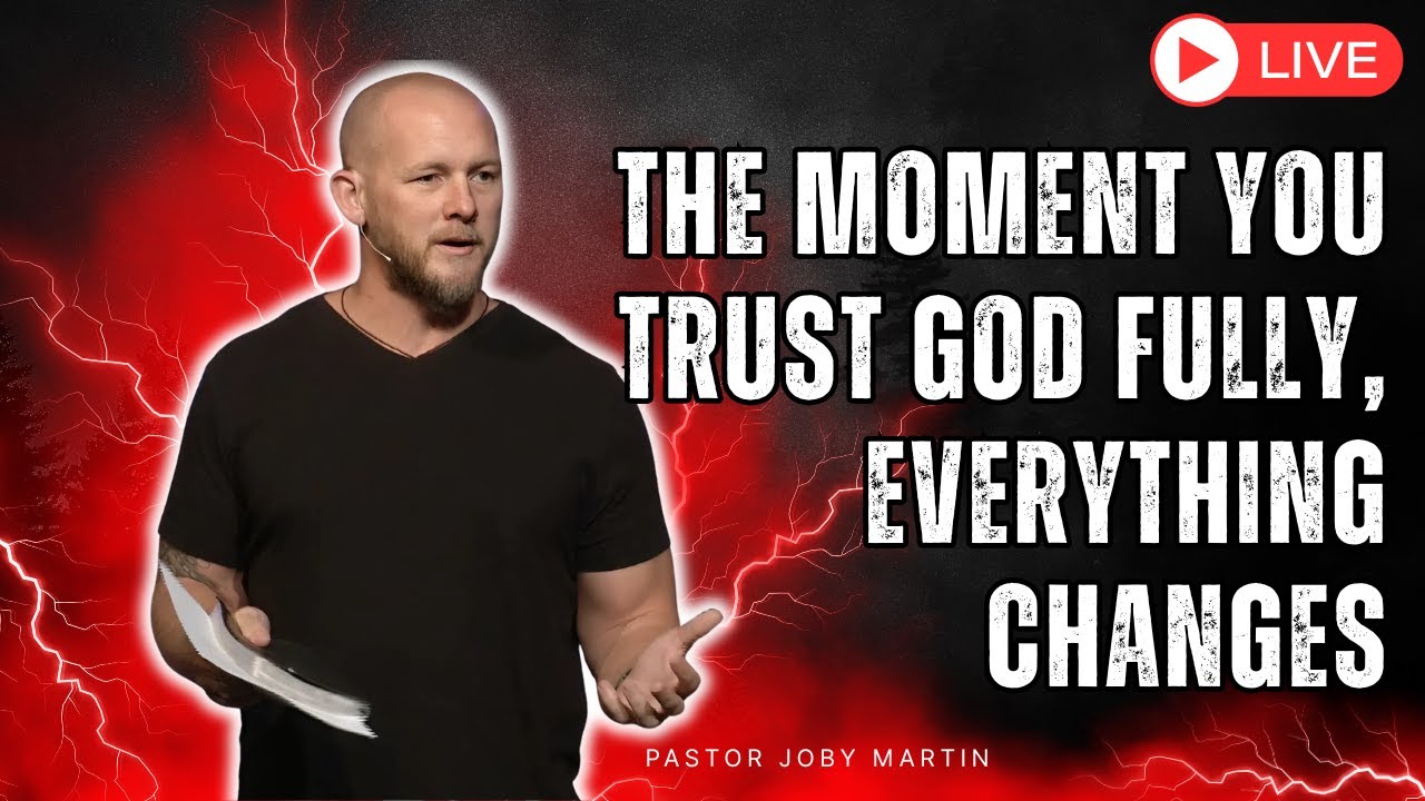 Pastor Joby Martin 2026 - The Moment You Trust God Fully, Everything Changes