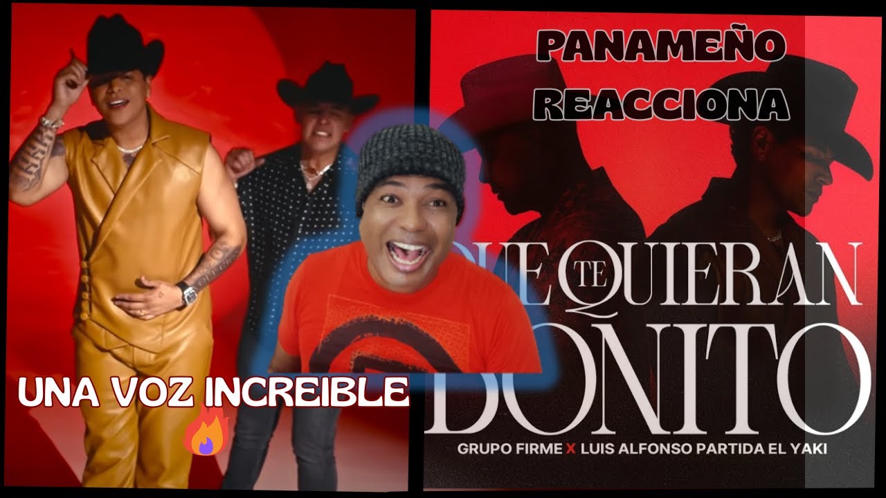 REACCION - GRUPO FIRME & LUIS ALFONSO PARTIDA EL YAKI #musicaurbana QUE TE QUIERAN BONITO