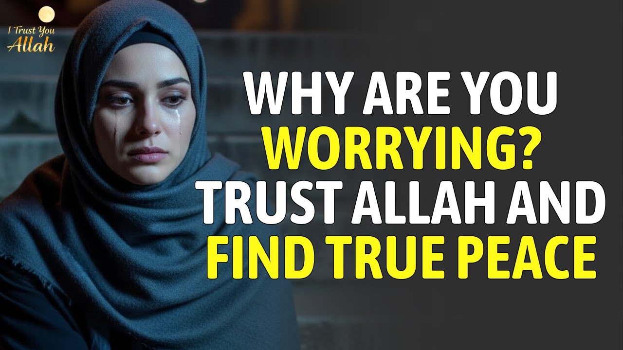 🕊️ Stop Worrying Now | Put Your Trust In Allah And Feel True Peace | Powerful Islamic Reminder 🌙