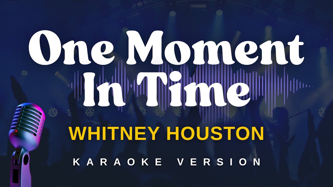 ONE MOMENT IN TIME - Whitney Houston (Karaoke Version)