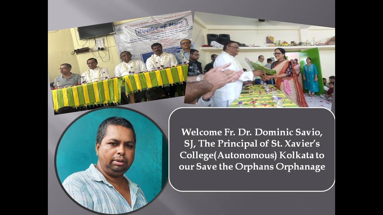 Save The Orphans, we welcome to the Principal of St. Xavier’s College, Fr. Dr. Dominic Savio, SJ.