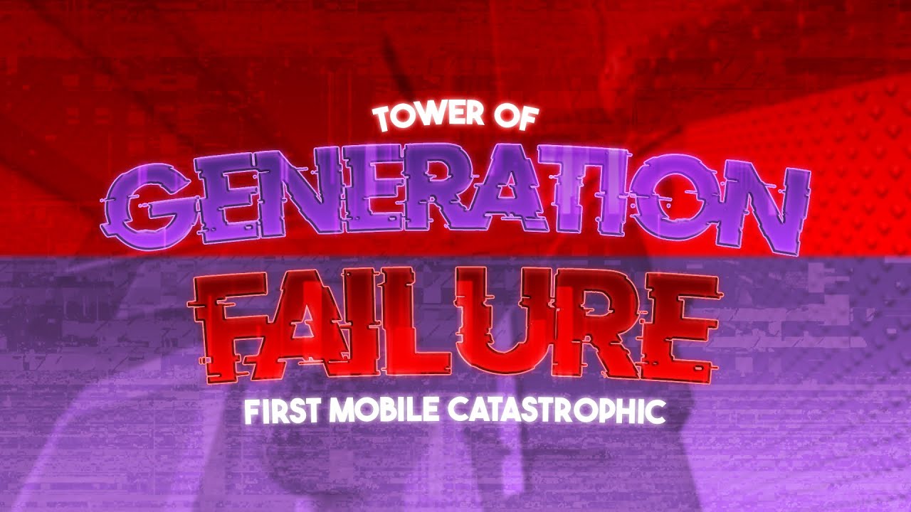 Tower of Generation Failure - completion (full run) 1st mobile catastrophic