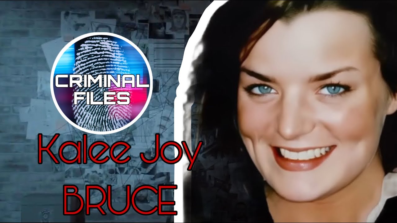 Criminal Files | Kalee Joy BRUCE | Criminal |