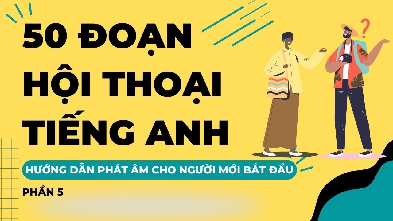 [Phần 5] Học tiếng Anh qua đoạn hội thoại | Hỗ trợ bạn của t&ocirc;i trong việc đi lại