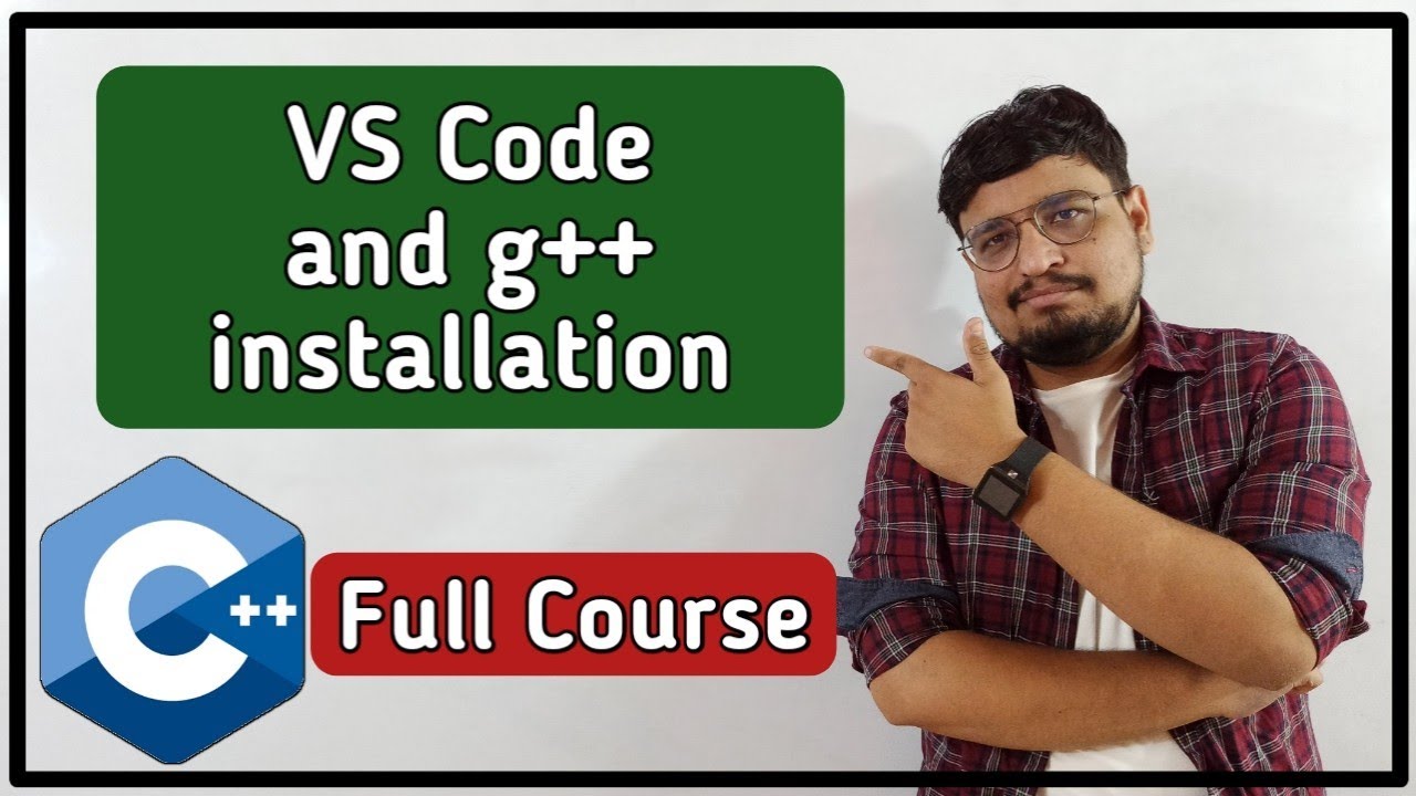 Introduction To C++ Course | VS Code Installation | g++ installation | C++ Tutorial PART 1