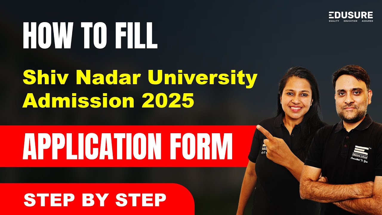 How to Fill Shiv Nadar University Application Form 2025 | Step-by-Step Guide & Admission Tips
