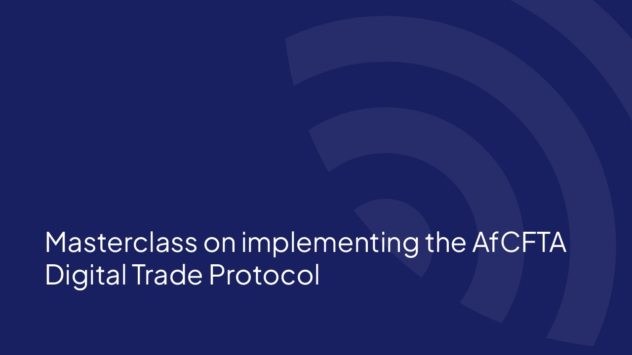 Masterclass on implementing the AfCFTA Digital Trade Protocol