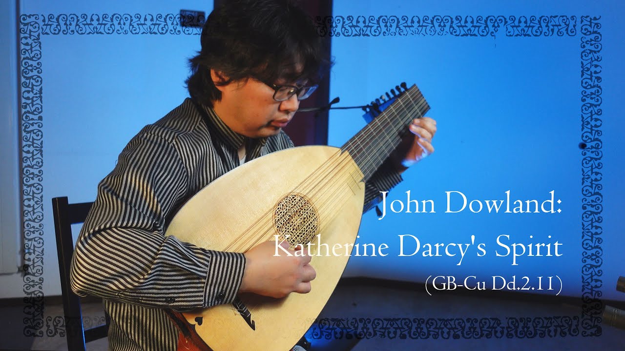 John Dowland: Katherine Darcy's Spirit [JD45a] [My Thoughts on Dowland #010]
