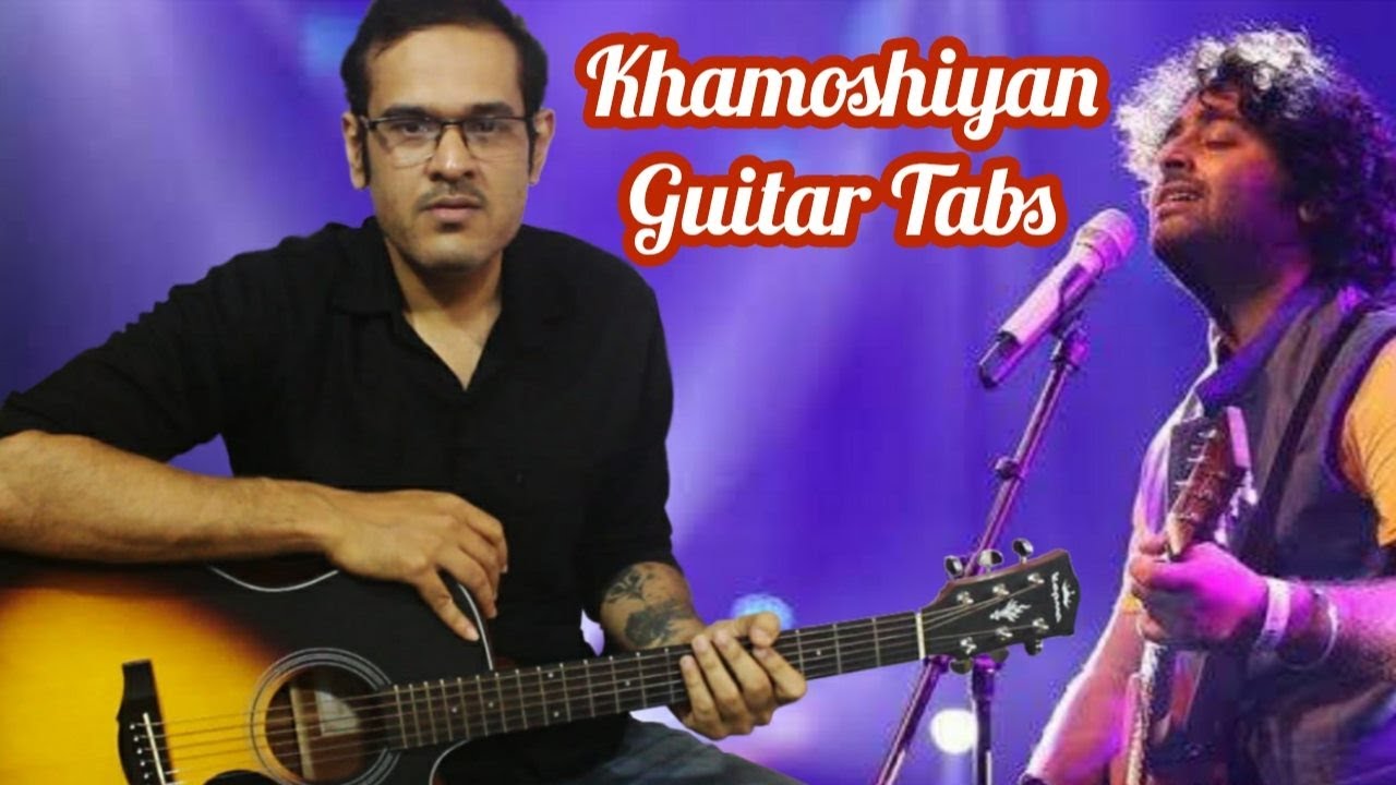 Khamoshiyan(Arijit Singh) - Soulful Romantic Guitar Tabs