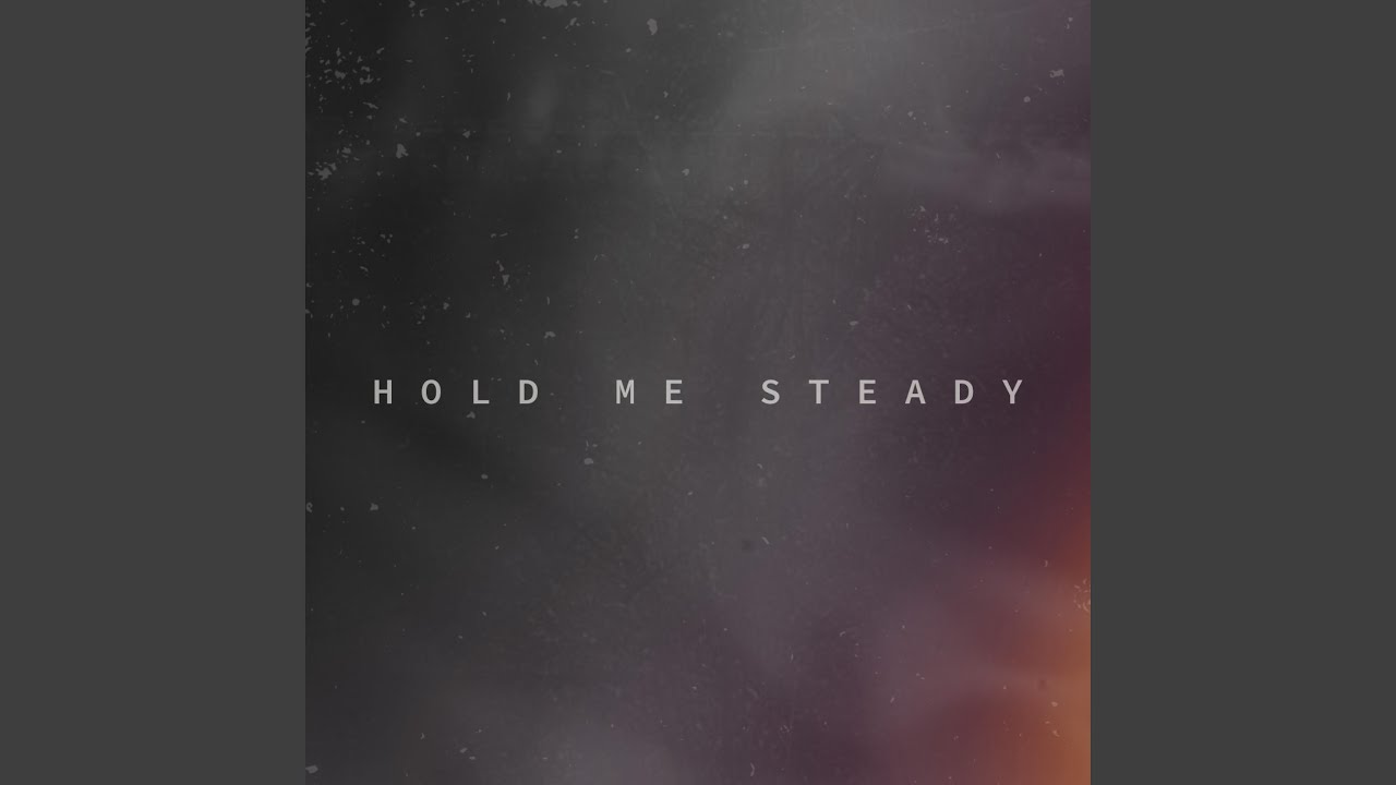 Hold Me Steady