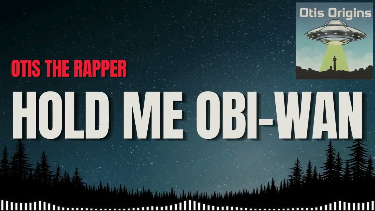 Otis The Rapper - Please Hold Me Obi Wan Kenobi (Trigger Words Removed for the Weak of Heart)