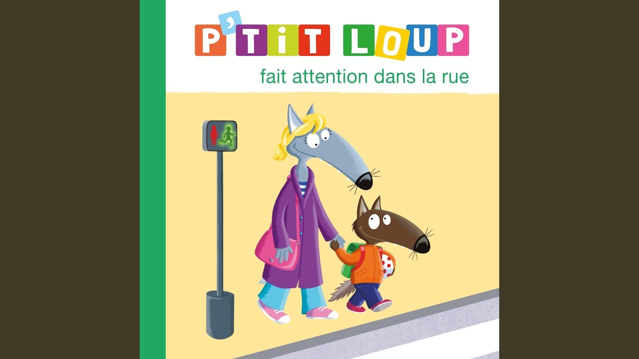 P'tit Loup fait attention dans la rue