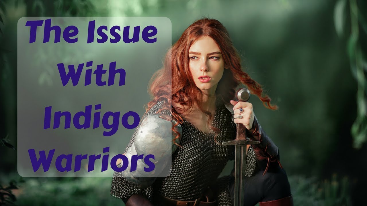 The Issue With Most Indigo Children And Indigo Adults | How To Use Your Warriors Energy Correctly...