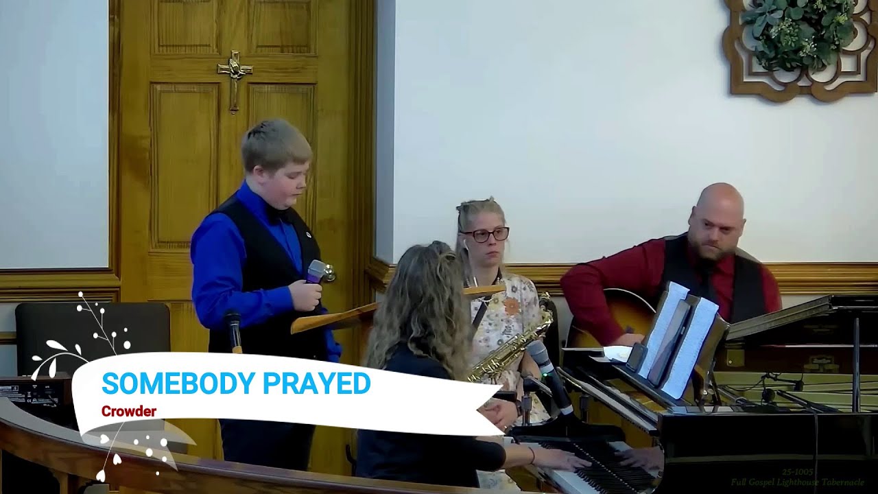 Somebody Prayed (Full Gospel Lighthouse Tabernacle)
