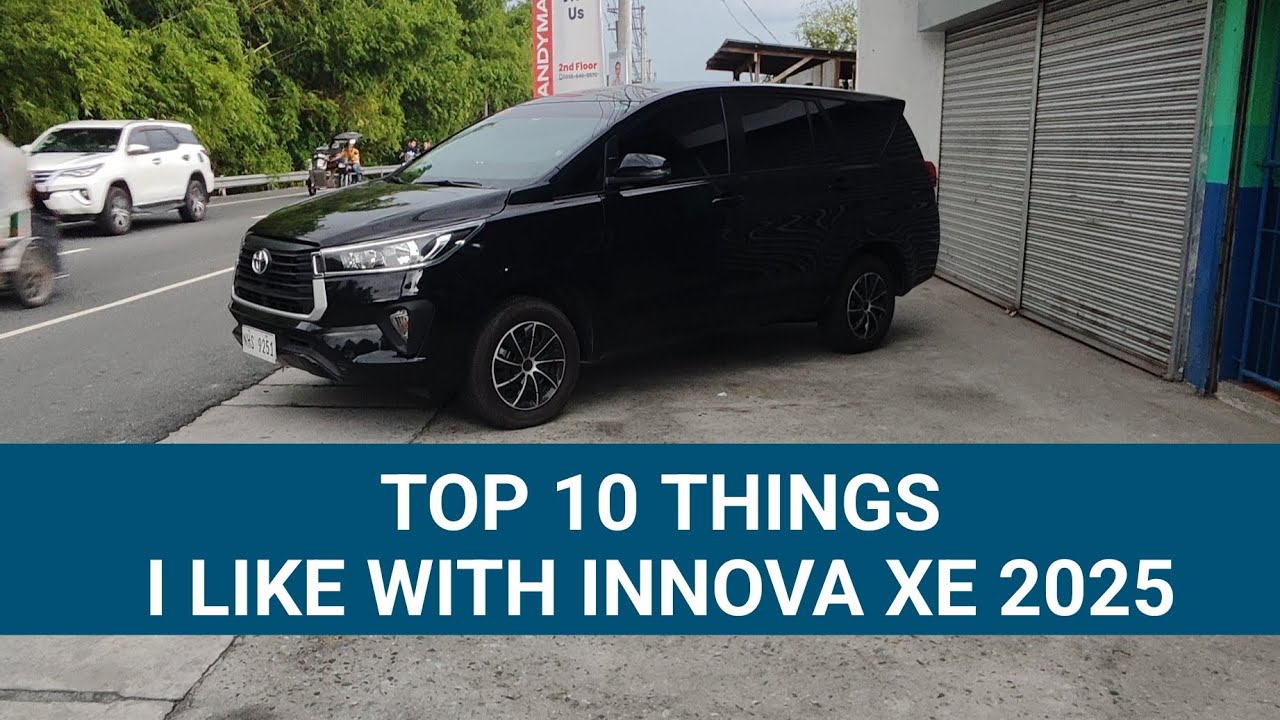 INNOVA XE 2025 REVIEW (Top 10 things I like with Innova XE versus Fortuner and other cars TOYOTA